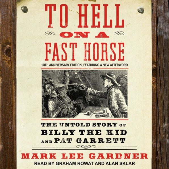 To Hell on a Fast Horse: The Untold Story of Billy the Kid and Pat Garrett