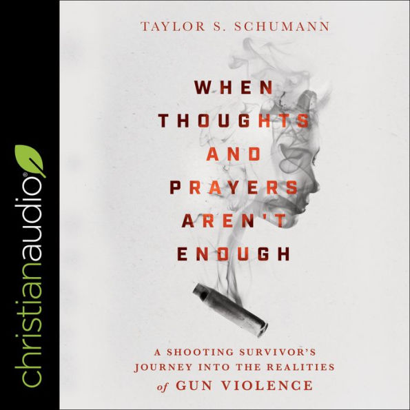 When Thoughts and Prayers Aren't Enough: A Shooting Survivor's Journey into the Realities of Gun Violence