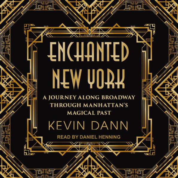 Enchanted New York: A Journey along Broadway through Manhattan's Magical Past