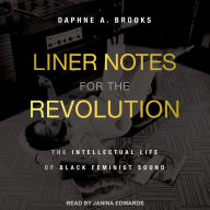 Liner Notes for the Revolution: The Intellectual Life of Black Feminist Sound