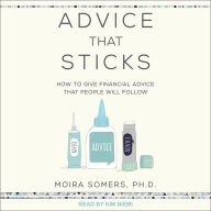 Advice That Sticks: How To Give Financial Advice That People Will Follow