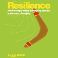 Resilience: How to cope when everything around you keeps changing