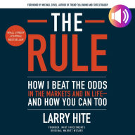 The Rule: How I Beat the Odds in the Markets and in Life-and How You Can Too