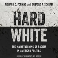 Hard White: The Mainstreaming of Racism in American Politics