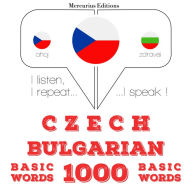 ¿e¿tina - bulhar¿tina: 1000 základních slov: I listen, I repeat, I speak : language learning course
