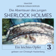 Sherlock Holmes: Ein leichtes Opfer - Die Abenteuer des jungen Sherlock Holmes, Folge 3 (Ungekürzt)