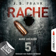 Auge um Auge - RACHE, Folge 5 (Ungekürzt)