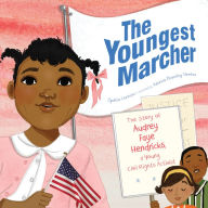 The Youngest Marcher: The Story of Audrey Faye Hendricks, a Young Civil Rights Activist