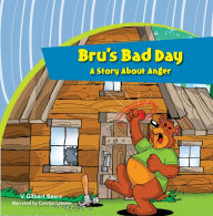Bru's Bad Day-A Story About Anger