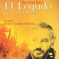 Legado de Cóndor Blanco - Tomo 1, El