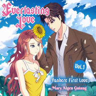 Everlasting Love, Yandere First Love, Vol. 1