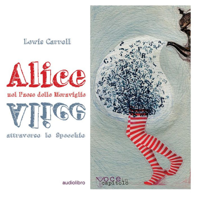 Alice nel Paese delle Meraviglie & Alice attraverso lo Specchio by ...