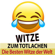 Witze zum Totlachen - die besten Witze der Welt