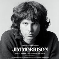 The Collected Works of Jim Morrison: Poetry, Journals, Transcripts, and Lyrics