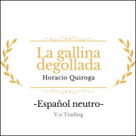 La gallina degollada: (Español latino)