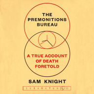 The Premonitions Bureau: A True Account of Death Foretold