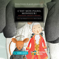 C'est mon piano, monsieur !: Wolfgang Amadeus Mozart
