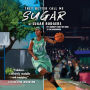 They Better Call Me Sugar: My Journey from the Hood to the Hardwood