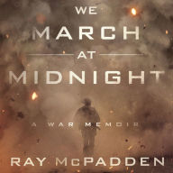 We March at Midnight: A War Memoir