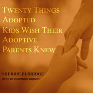 Twenty Things Adopted Kids Wish Their Adoptive Parents Knew