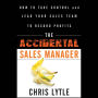 The Accidental Sales Manager: How to Take Control and Lead Your Sales Team to Record Profits