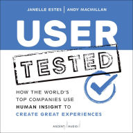 User Tested: How the World's Top Companies Use Human Insight to Create Great Experiences