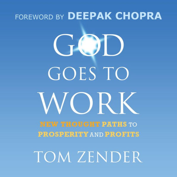 God Goes to Work: New Thought Paths to Prosperity and Profits