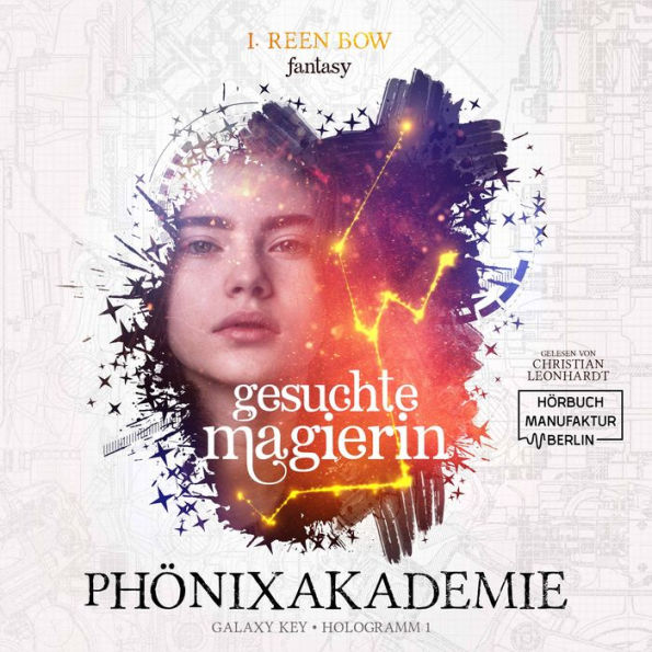 Gesuchte Magierin - Phönixakademie - Galaxy Key, Hologramm 1 (ungekürzt)