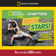 Rock Stars!: True Stories of Extreme Rock Climbing Adventures