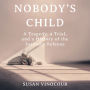 Nobody's Child: A Tragedy, a Trial, and a History of the Insanity Defense