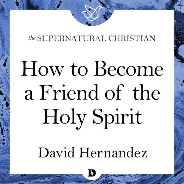 How to Become a Friend of the Holy Spirit: A Feature Teaching With David Hernandez