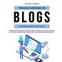 Técnicas Avanzadas de Blogs Para Crear Ingresos Pasivos en Línea: ¡Aprenda Cómo Construir un Blog Rentable, Siguiendo los Mejores Métodos de Escritura, Monetización y Tráfico Para Ganar Dinero