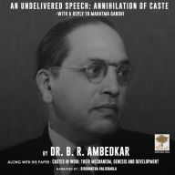 An Undelivered Speech: Annihilation of Caste: Annihilation of Caste, and Castes in India: There Mechanism, Genesis and Development