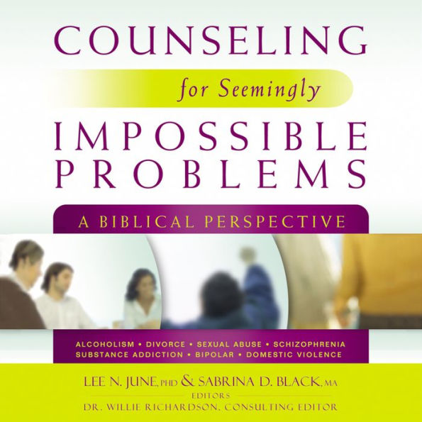 Counseling for Seemingly Impossible Problems: A Biblical Perspective