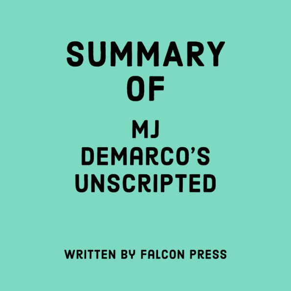 Summary of MJ DeMarco's Unscripted