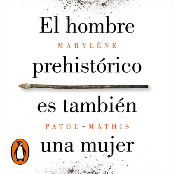 El hombre prehistórico es también una mujer: Una historia de la invisibilidad de las mujeres