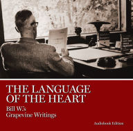 The Language of the Heart: Bill W.'s Grapevine Writings