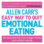 Allen Carr's Easy Way to Quit Emotional Eating: Set yourself free from binge-eating and comfort-eating