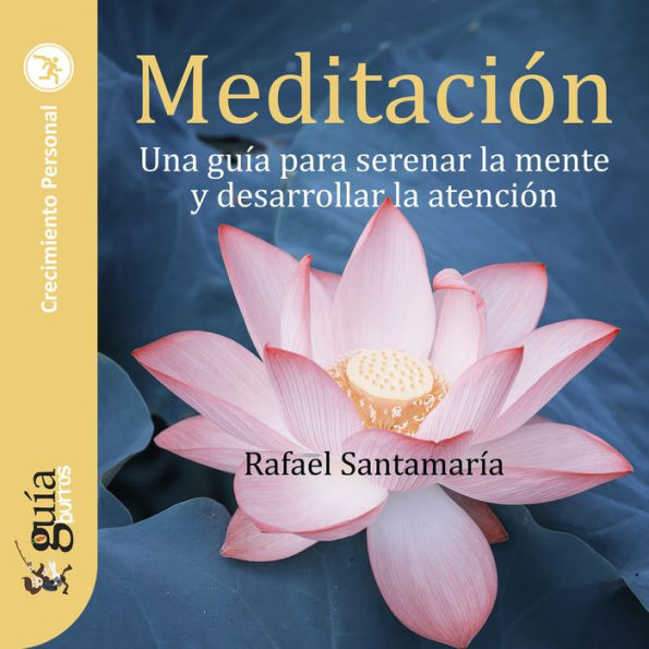 GuíaBurros: Meditación: Una guía para serenar la mente y desarrollar la atención