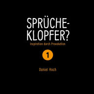 Sprücheklopfer 1: Inspiration durch Provokation