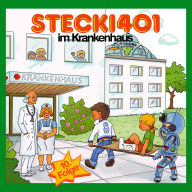 Stecki 401 im Krankenhaus: Konzentration und Entspannung Für Kinder 4-12 Durch Lustige und Spannende Hör-Geschichten