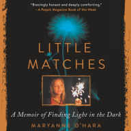 Little Matches: A Memoir of Finding Light in the Dark