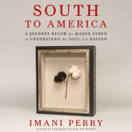 South to America: A Journey Below the Mason-Dixon to Understand the Soul of a Nation (National Book Award Winner)