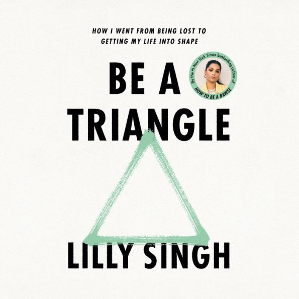 Be a Triangle: How I Went from Being Lost to Getting My Life into Shape