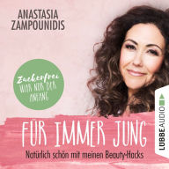 Für immer jung - Natürlich schön mit meinen Beauty-Hacks (Ungekürzt)