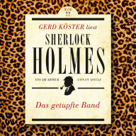 Das getupfte Band - Gerd Köster liest Sherlock Holmes, Band 22 (Ungekürzt)