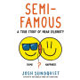 Semi-Famous: A True Story of Near Celebrity