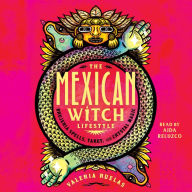 The Mexican Witch Lifestyle: Brujeria Spells, Tarot, and Crystal Magic