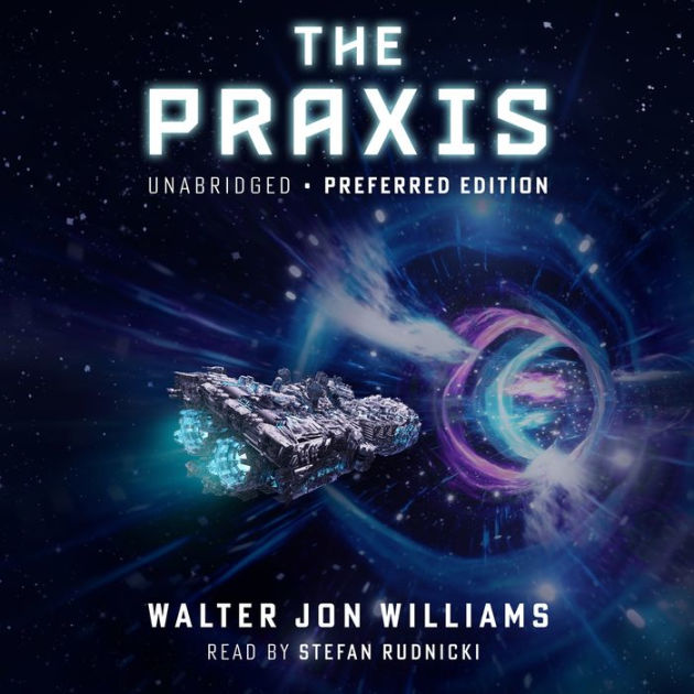 The Praxis by Walter Jon Williams, Stefan Rudnicki | 2940176328615 ...