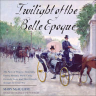 Twilight of the Belle Epoque: The Paris of Picasso, Stravinsky, Proust, Renault, Marie Curie, Gertrude Stein, and Their Friends through the Great War